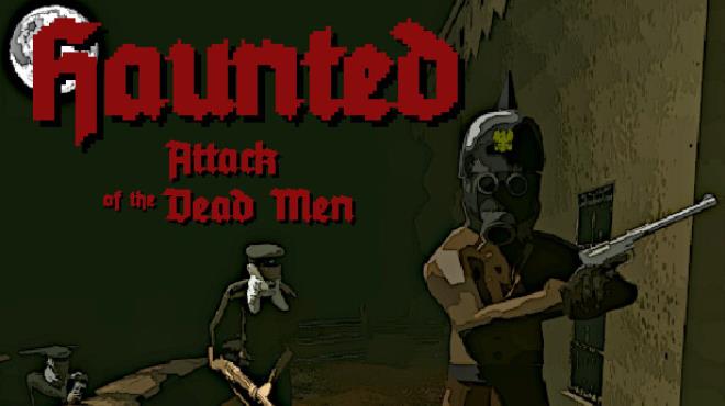 Haunted: Attack of the Dead Men Free Download